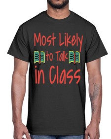 Most Likely to Talk in Class 536#- general school- Cotton Tee