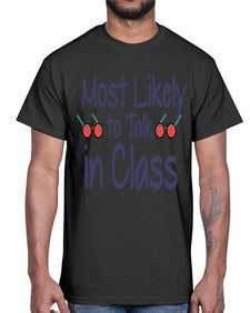 Most Likely to Talk in Class 537#- general school- Cotton Tee