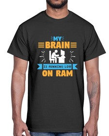 My Brain is running low on ram 24#- computer- Cotton Tee