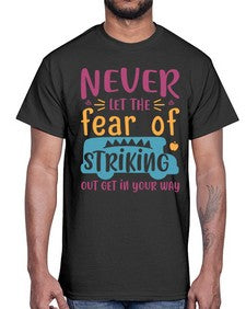 Never let the fear of striking out get in your way 556#- general school- Cotton Tee