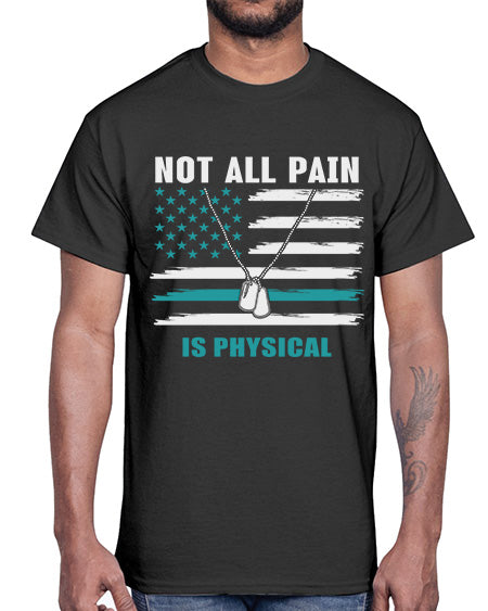 Not All Pain Is Physical 116#- PTSD- Cotton Tee