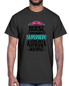 Nurse Because Superhero Style Style 1150#- nurse- Cotton Tee