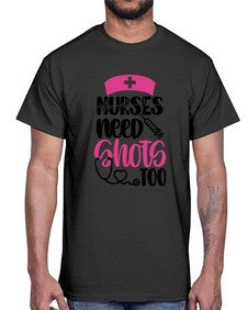 Nurses Need Shots Too Style Style 1252#- nurse- Cotton Tee