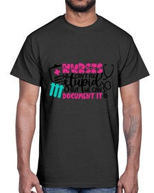 Nurses We Cant Fix Stupid But We Can Document It Style Style 1256#- nurse- Cotton Tee
