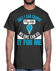 Only I can change my life No one can do it for me Style 27#- motivation- Cotton Tee