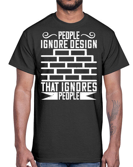 People ignore design that ignores people Style 341#- architect- Cotton Tee