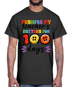 Pushing my Teachers Buttons 700#- one hundred days- Cotton Tee