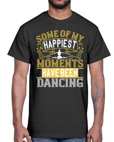 Some of my happiest moments have been dancing 186#- dance2- Cotton Tee