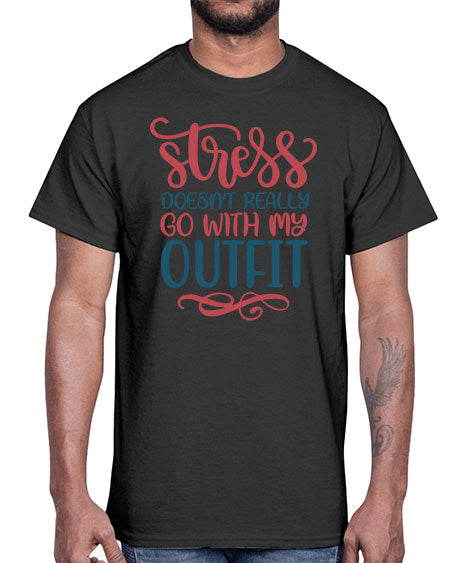 Stress Doesnt Really Go With My Outfit 151#-  fashion- Cotton Tee
