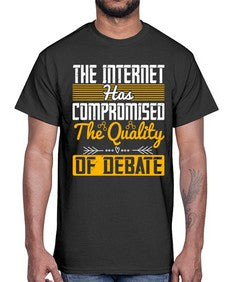The Internet has compromised the quality of debate 54#- internet- Cotton Tee
