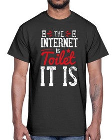 The Internet is a toilet It is 51#- internet- Cotton Tee