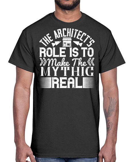 The architects role is to make the mythic real Style 409#- architect- Cotton Tee