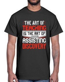 The art of teaching is the art of assisting discovery Style 1495#- teacher- Cotton Tee