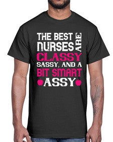 The best nurses are classysassy and a bit smart assy Style 1503#- nurse- Cotton Tee