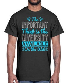 The important thing is the diversity available on the Web 55#- internet- Cotton Tee