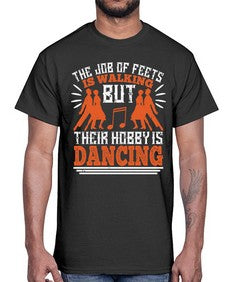 The job of feets is walking but their hobby is dancing 39#- dance2- Cotton Tee