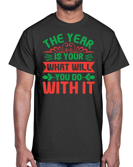 The year is your what will you do with it Style 227#- baby shower- Cotton Tee