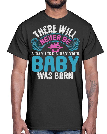 There will never be like when a baby is born Style 228#- baby- Cotton Tee