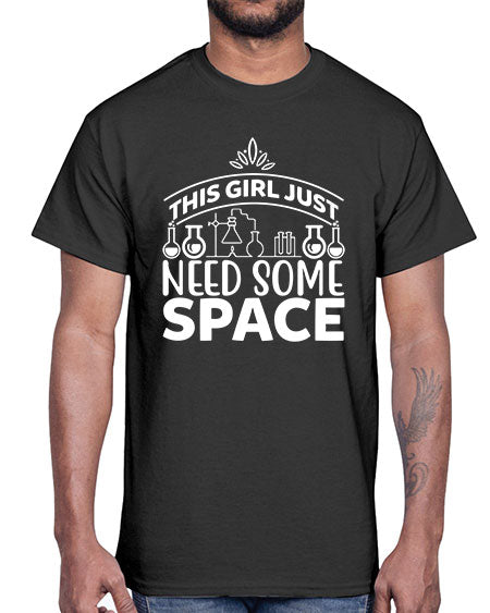 This Girl Just Need Some Space 1#- space- Cotton Tee