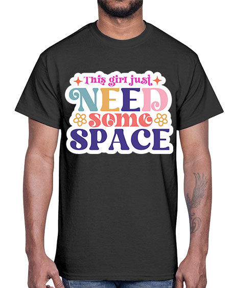 This girl just need some space 3#- space- Cotton Tee