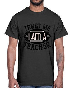Trust Me I am a Teacher Style 1585#- teacher- Cotton Tee