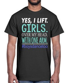 Yes i lift girls over my head with one arm 220#- dance2- Cotton Tee