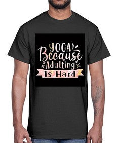Yoga Because Adulting Is Hard  613#- yoga- Cotton Tee