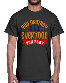 You destroy everyone you play 170#- chess- Cotton Tee