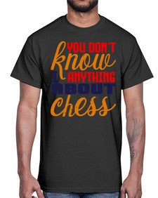 You dont know anything about chess 171#- chess- Cotton Tee