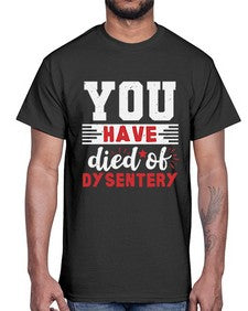 You have died of dysentery 58#- video games- Cotton Tee