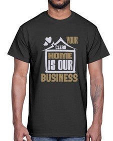 Your clean home is our Business Style 491#- cleaner- Cotton Tee