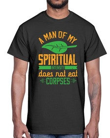 a man of my spiritual intensity does not eat corpses 6#- vegan- Cotton Tee