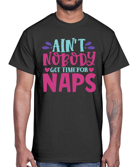 aint nobody got time naps Style 17#- baby- Cotton Tee