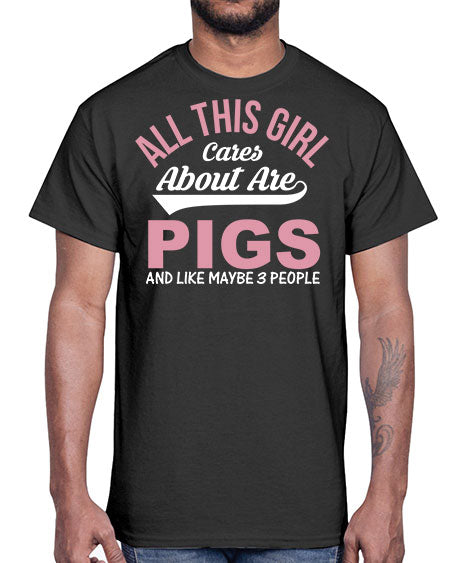 all this girl cares about are pigs and like maybe people Style 95#- pig- Cotton Tee