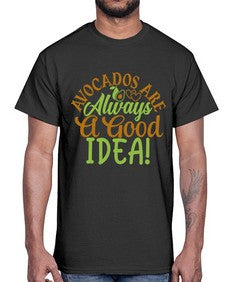 avocados are always a good idea 31#- Avocado- Cotton Tee
