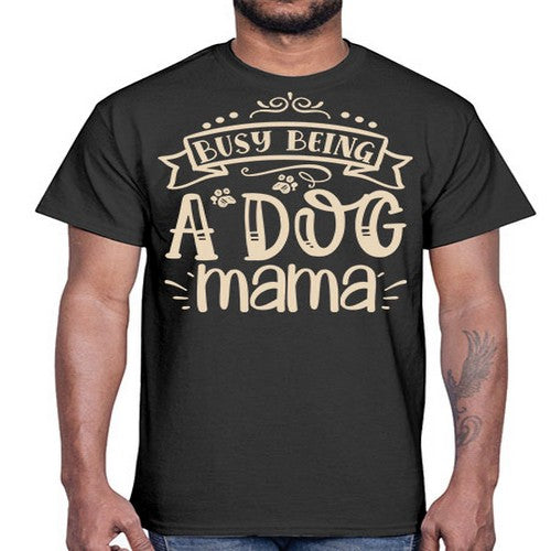 busy being a dog mama 66#- dogs- Cotton Tee