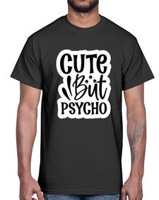 cute but psycho 362#- funny- Cotton Tee