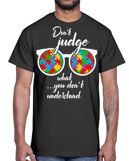 dont judge what you dont 79#- autism- Cotton Tee