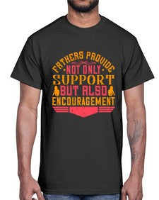fathers provide not only support but also encouragement 195#- parents day- Cotton Tee