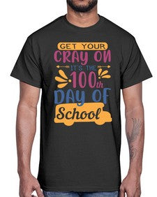 get your cray on its the th day of school 220#- one hundred days- Cotton Tee