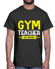 gym teacher get moving 230#- teacher- Cotton Tee