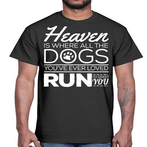 heaven is where all dogs greet you- dogs- Cotton Tee