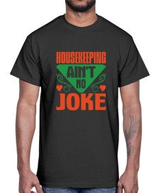 housekeeping aint no joke Style 178#- cleaner- Cotton Tee