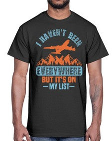 i havent been everywhere  20#- airplane- Cotton Tee
