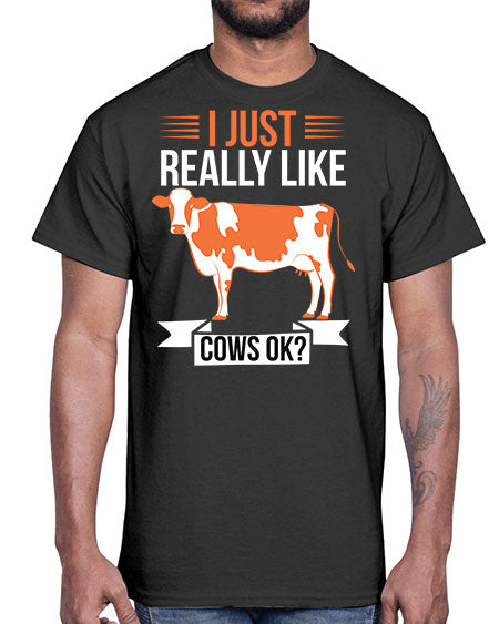 i just really like cows ok Style 3#- cow- Cotton Tee