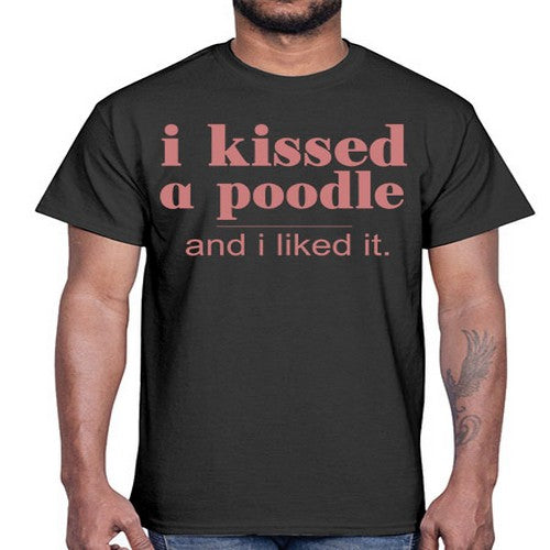 i kissed a poodle and i liked it- dogs- Cotton Tee