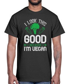 i look this good because im vegan 1131#- vegan- Cotton Tee