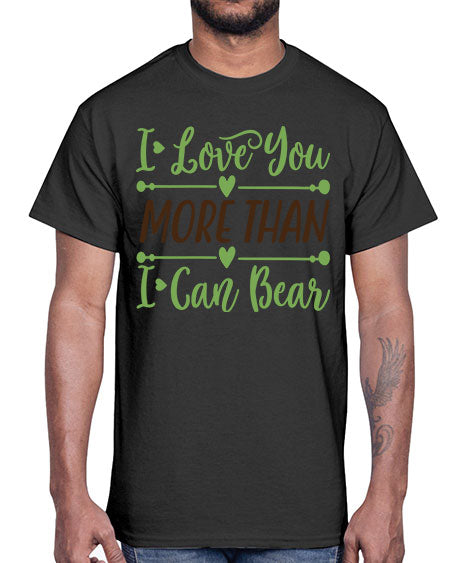 i love you more than i can bear 143#- bears - animals- Cotton Tee
