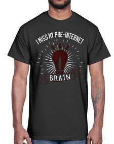 i miss my preinternet brain 74#- internet- Cotton Tee