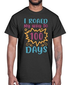 i roaed my way to one hundred days 373#- one hundred days- Cotton Tee